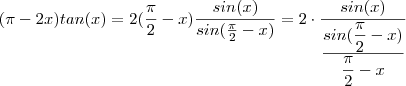 (\pi -2x)tan(x) = 2(\frac{\pi}{2} -x)\frac{sin(x)}{sin(\frac{\pi}{2} -x)} = 2 \cdot \frac{sin(x)}{\dfrac{sin(\dfrac{\pi}{2} -x)}{\dfrac{\pi}{2} -x}}