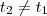 t_2 \neq t_1