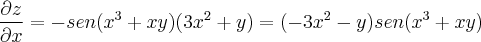 \frac{\partial z}{\partial x} = -sen(x^3 +xy) (3x^2 + y) = (-3x^2 - y)sen(x^3+xy) \frac{\partial z}{\partial x} = -sen(x^3 +xy) (3x^2 + y) = (-3x^2 - y)sen(x^3+xy)