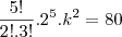 \frac{5!}{2!.3!} . 2^5 . k^2 = 80 \frac{5!}{2!.3!} . 2^5 . k^2 = 80