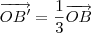 \overrightarrow{OB^\prime} = \frac{1}{3}\overrightarrow{OB} \overrightarrow{OB^\prime} = \frac{1}{3}\overrightarrow{OB}