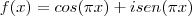 f(x)=cos(\pi x)+i sen(\pi x) f(x)=cos(\pi x)+i sen(\pi x)