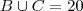 B \cup C = 20