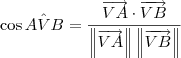 \cos A\hat{V}B = \dfrac{\overrightarrow{VA}\cdot \overrightarrow{VB}}{\left\|\overrightarrow{VA}\right\|\left\|\overrightarrow{VB}\right\|} \cos A\hat{V}B = \dfrac{\overrightarrow{VA}\cdot \overrightarrow{VB}}{\left\|\overrightarrow{VA}\right\|\left\|\overrightarrow{VB}\right\|}