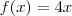 f(x)=4x f(x)=4x