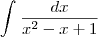 \int_{}^{} \frac{dx}{x^2 - x +1} \int_{}^{} \frac{dx}{x^2 - x +1}
