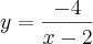 y = \frac{-4}{x - 2}