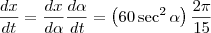 \frac{dx}{dt} = \frac{dx}{d\alpha}\frac{d\alpha}{dt} = \left(60\sec^2\alpha\right)\frac{2\pi}{15}