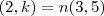 (2,k) = n(3, 5)