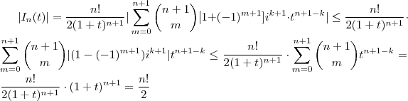 |I_n(t)| = \frac{n!}{2(1+t)^{n+1}} | \sum_{m=0}^{n+1} \binom{n+1}{m}[1+(-1)^{m+1}]i^{k+1} \cdot t^{n+1 -k}| \leq    \frac{n!}{2(1+t)^{n+1}}  \cdot \sum_{m=0}^{n+1} \binom{n+1}{m}|(1-(-1)^{m+1})i^{k+1}|t^{n+1-k} \leq \frac{n!}{2(1+t)^{n+1}}  \cdot \sum_{m=0}^{n+1} \binom{n+1}{m} t^{n+1-k}  = \frac{n!}{2(1+t)^{n+1}} \cdot (1+t)^{n+1}  =  \frac{n!}{2}