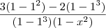 \frac{3(1 - 1^2) - 2 (1 - 1^3)}{(1 - 1^3) (1 - x^2)} \frac{3(1 - 1^2) - 2 (1 - 1^3)}{(1 - 1^3) (1 - x^2)}