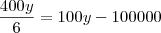 \frac{400y}{6}=100y-100000