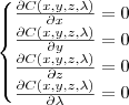 \begin{cases}\frac{\partial C(x,y,z,\lambda)}{\partial x}=0\\ \frac{\partial C(x,y,z,\lambda)}{\partial y}=0
\\ \frac{\partial C(x,y,z,\lambda)}{\partial z}=0\\ \frac{\partial C(x,y,z,\lambda)}{\partial \lambda}=0\end{cases}