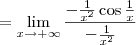= \lim_{x\to +\infty} \frac{-\frac{1}{x^2}\cos\frac{1}{x}}{-\frac{1}{x^2}}