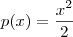 p(x) = \frac{x^2}{2}