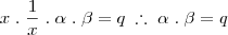 x \; . \; \frac{1}{x} \; . \;  \alpha \; . \; \beta = q \; \therefore \; \alpha \; . \; \beta = q