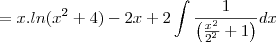 =x.ln(x^2+4)-2x+2\int\frac{1}{\left(\frac{x^2}{2^2}+1\right)}dx