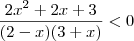 \frac{2x^2 +2x +3}{(2-x)(3+x)} < 0 \frac{2x^2 +2x +3}{(2-x)(3+x)} < 0