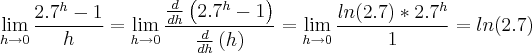 \lim_{h\rightarrow0}\frac{2.7^h-1}{h}=\lim_{h\rightarrow0}\frac{\frac{d}{dh}\left(2.7^h-1 \right)}{\frac{d}{dh}\left(h \right)}=\lim_{h\rightarrow0}\frac{ln(2.7)*2.7^h}{1}=ln(2.7)
