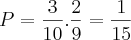 P = \frac{3}{10} . \frac{2}{9} = \frac{1}{15}