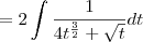 = 2 \int \frac{1}{4 t^\frac{3}{2}+\sqrt{t}} dt