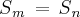 S{}_{m}\,=\,S{}_{n} S{}_{m}\,=\,S{}_{n}