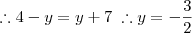 \therefore 4-y = y+7 \; \therefore y = - \frac{3}{2}
