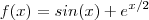 f(x) = sin(x) + e^{x/2}