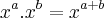 {x}^{a}.{x}^{b} = {x}^{a+b} {x}^{a}.{x}^{b} = {x}^{a+b}