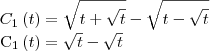 {C}_{1}\left(t \right)= \sqrt{t+\sqrt{t}} - \sqrt{t -\sqrt{t}}

{C}_{1}\left(t \right)= \sqrt{t} - \sqrt{t}