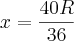 x=\frac{40R}{36}