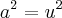 {a}^{2}={u}^{2}