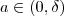 a\in (0,\delta) a\in (0,\delta)