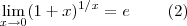 \lim_{x\to 0} (1+ x)^{1/x} =e \hspace{8mm}  (2)