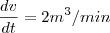 \frac{dv}{dt}=2m^3/min
