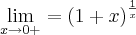 \lim_{x\rightarrow0{+}^{}}=\left(1+x \right)^\frac{1}{x}