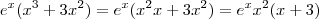{e}^{x}({x}^{3} + 3{x}^{2}) = {e}^{x}({x}^{2}x + 3{x}^{2}) = {e}^{x} {x}^{2} ( x + 3)