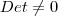 Det \neq 0 Det \neq 0
