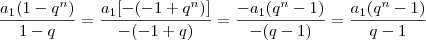 \frac{a_1(1-q^n)}{1-q} = \frac{a_1[-(-1+q^n)]}{-(-1+q)} = \frac{-a_1(q^n - 1)}{-(q - 1)} = \frac{a_1(q^n - 1)}{q - 1}