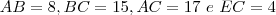 AB=8,BC=15,AC=17\,\,e\,\,EC=4 AB=8,BC=15,AC=17\,\,e\,\,EC=4