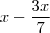 x - \frac{3x}{7} x - \frac{3x}{7}