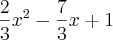 \frac{2}{3}{x}^{2} - \frac{7}{3}x + 1 \frac{2}{3}{x}^{2} - \frac{7}{3}x + 1
