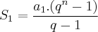 {S}_{1}=\frac{{a}_{1}.(q^n - 1)}{q - 1}
