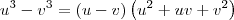 u^3-v^3 = (u-v)\left( u^2 + uv + v^2 \right) u^3-v^3 = (u-v)\left( u^2 + uv + v^2 \right)