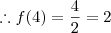 \therefore f(4)=\frac{4}{2}=2