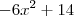 -6x^2 +14