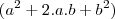 ( a^2+2.a.b+b^2)