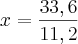 x=\frac{33,6}{11,2}