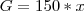G&=&150*x G&=&150*x
