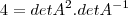 4=detA^2.detA^{-1} 4=detA^2.detA^{-1}